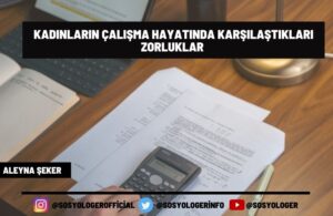 kadinlarin calisma hayatinda karsilastiklari zorluklar