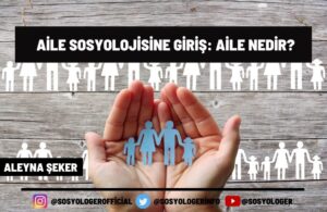 aile sosyolojisine giriş Aile Nedir?