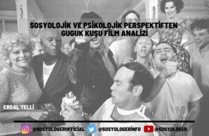 SOSYOLOJIK VE PSIKOLOJIK PERSPEKTIFTEN GUGUK KUSU FILM ANALIZI