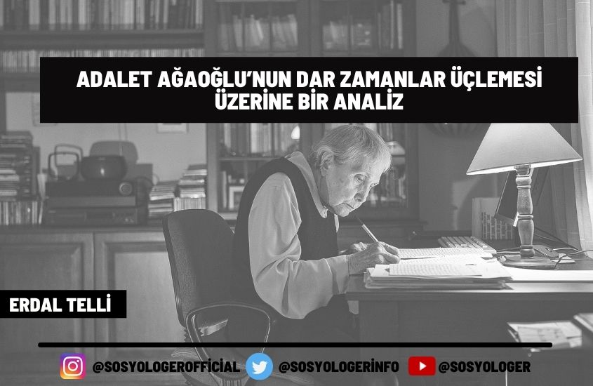 ADALET AĞAOĞLU’NUN DAR ZAMANLAR ÜÇLEMESİ ÜZERİNE BİR ANALİZ