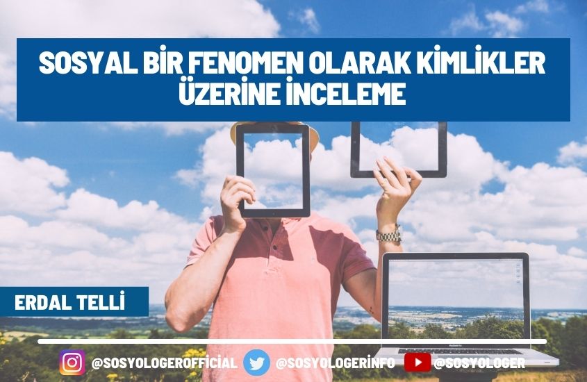 Sosyal Bir Fenomen Olarak Kimlikler Üzerine İnceleme