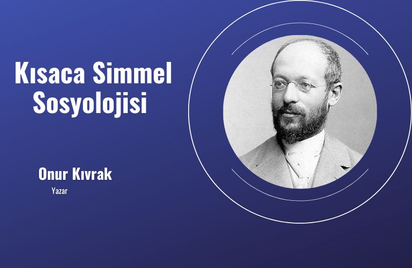 Kısaca Simmel Sosyolojisi | Madde Madde Simmel Ders Notu