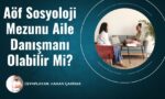Aöf Sosyoloji Mezunu Aile Danışmanı Olabilir Mi?