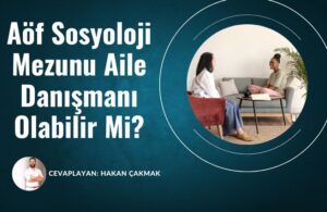 Aöf Sosyoloji Mezunu Aile Danışmanı Olabilir Mi?