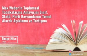 max weberin toplumsal tabakalasma anlayisi