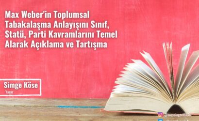 max weberin toplumsal tabakalasma anlayisi
