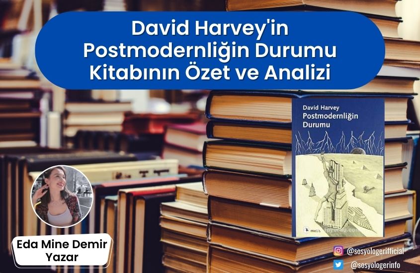 David Harvey’in Postmodernliğin Durumu Kitabının Özet ve Analizi