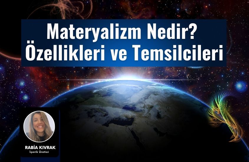 Materyalizm Nedir? Özellikleri ve Temsilcileri