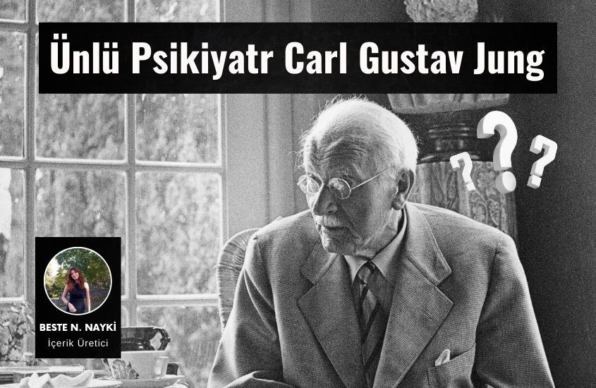 Ünlü Psikiyatr Carl Gustav Jung Kimdir? Jung Psikolojisi