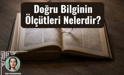 dogru bilginin olcutleri