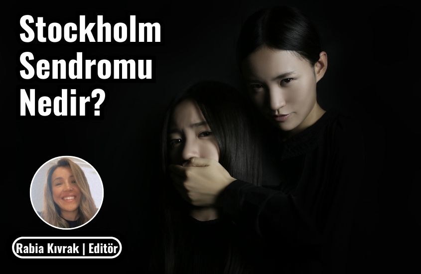 Stockholm Sendromu Nedir? Nasıl Ortaya Çıktı?