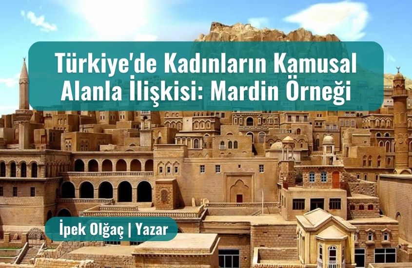 Türkiye’de Kadınların Kamusal Alanla İlişkisi: Mardin Örneği