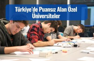 turkiyede puansiz alan universiteler
