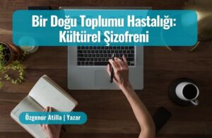 Bir Doğu Toplumu Hastalığı Kültürel Şizofreni