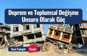 deprem ve toplumsal degisme unsuru olarak goc