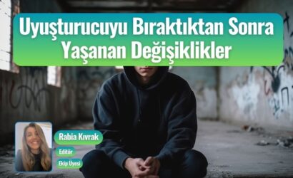 uyusturucuyu biraktiktan sonra yasanan degisiklikler
