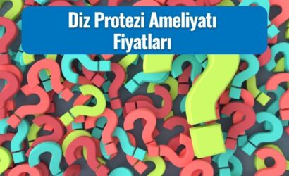 diz protezi ameliyati fiyatlari