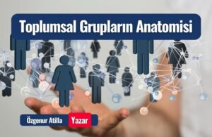 toplumsal gruplarin anatomisi