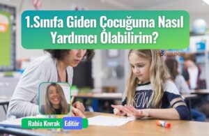 1 sinifa giden cocuguma nasil yardimci olabilirim