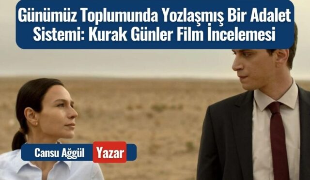 Günümüz Toplumunda Yozlaşmış Bir Adalet Sistemi: Kurak Günler Film İncelemesi