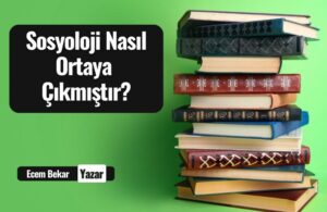 sosyoloji nasil ortaya cikmistir