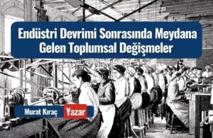 endustri devrimi sonrasinda meydana gelen