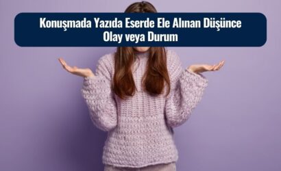 konusmada yazida eserde ele alinan dusunce olay veya durum