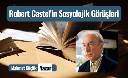 robert castel in sosyolojik gorusleri