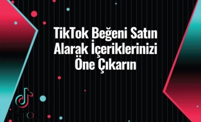 tiktik begeni satin alarak