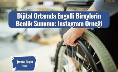 dijital ortamda engelli bireylerin benlik sunumu