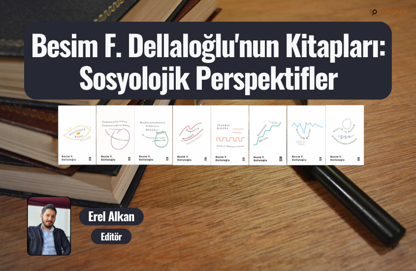 Besim F. Dellaloğlu’nun Kitapları: Sosyolojik Perspektifler