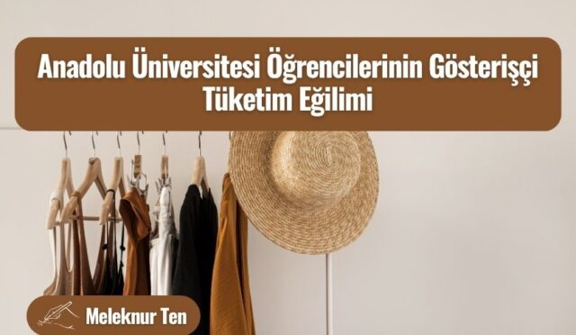 Anadolu Üniversitesi Öğrencilerinin Gösterişçi Tüketim Eğilimi