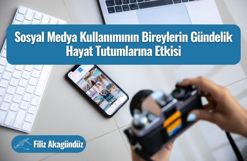 Sosyal Medya Kullanımının Bireylerin Gündelik Hayat Tutumlarına Etkisi