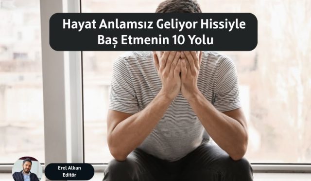 hayat anlamsiz geliyor